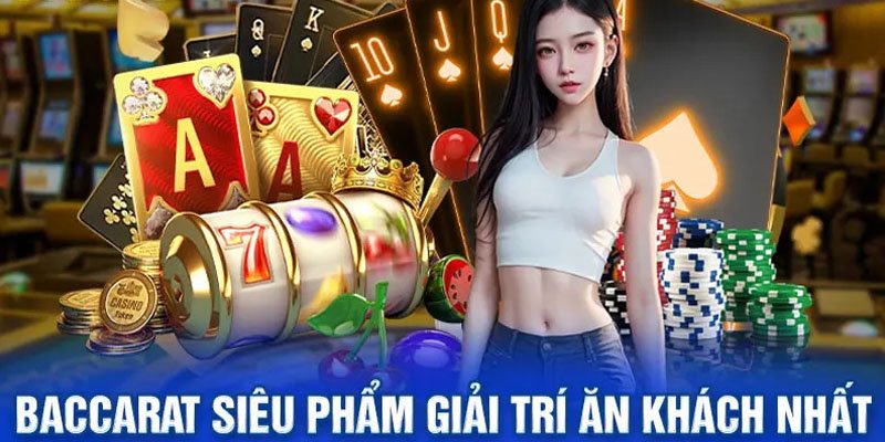 Trò chơi Baccarat kinh điển tại sảnh Casino đẳng cấp